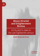 Moses Hirschel and Enlightenment Breslau -  David Heywood Jones