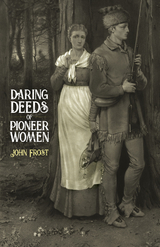 Daring Deeds of Pioneer Women -  John Frost