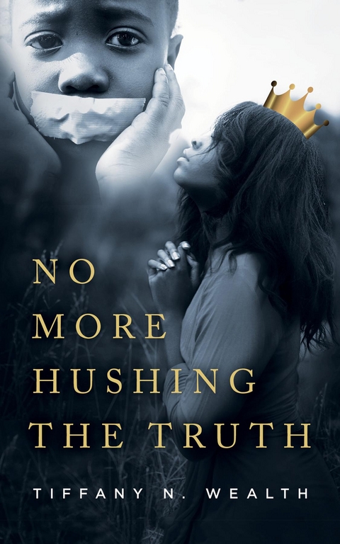 No More Hushing the Truth -  Tiffany Wealth