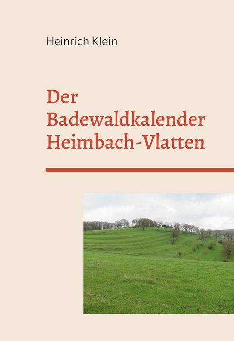 Der Badewaldkalender Heimbach-Vlatten - Heinrich Klein