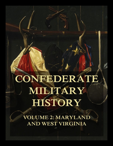 Confederate Military History - Bradley T. Johnson, William Robertson Garrett