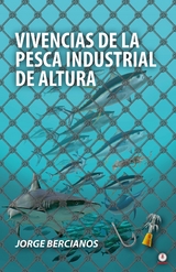 Vivencias de la pesca industrial de altura - Jorge Bercianos