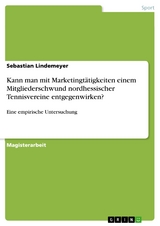 Kann man mit Marketingtätigkeiten einem Mitgliederschwund nordhessischer Tennisvereine entgegenwirken? - Sebastian Lindemeyer