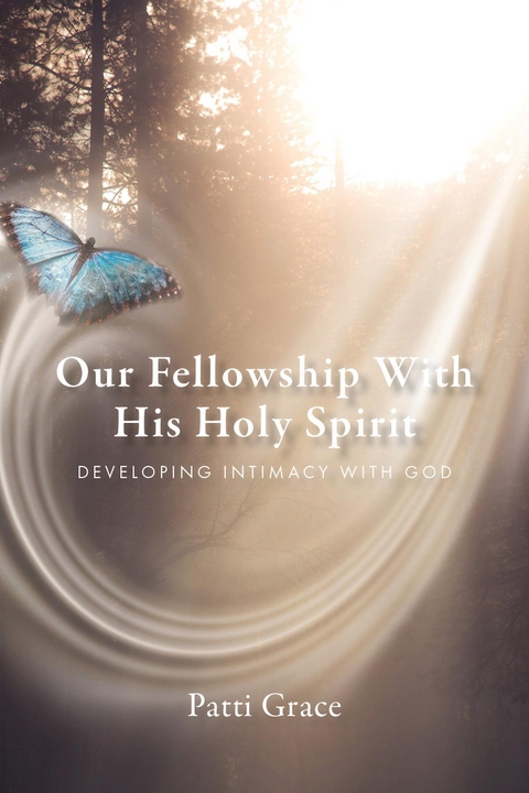 Our Fellowship With His Holy Spirit - Patti Grace