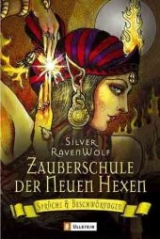 Zauberschule der Neuen Hexen: Sprüche und Beschwörungen - RavenWolf, Silver