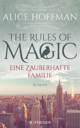 The Rules of Magic. Eine zauberhafte Familie -  Alice Hoffman