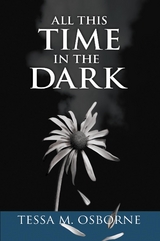 All This Time in the Dark -  Tessa M. Osborne