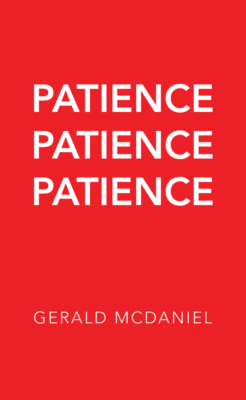 Patience Patience Patience -  Gerald McDaniel