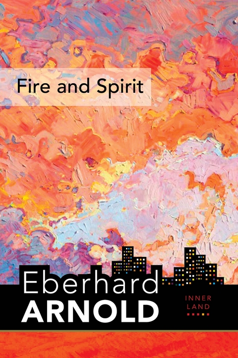 Fire and Spirit -  Eberhard Arnold