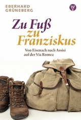 Zu Fuß zu Franziskus - Eberhard Grüneberg