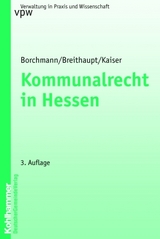 Kommunalrecht in Hessen - Borchmann, Michael; Breithaupt, Dankwart; Kaiser, Gerrit; Banner, Gerhard; Pappermann, Ernst