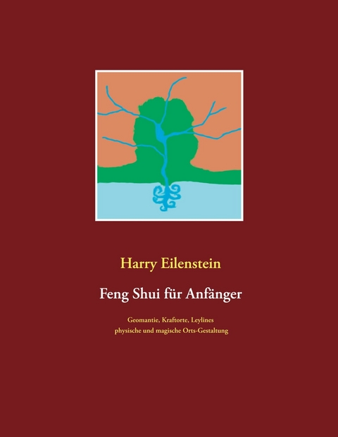 Feng Shui für Anfänger - Harry Eilenstein