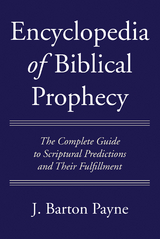 Encyclopedia of Biblical Prophecy -  J. Barton Payne