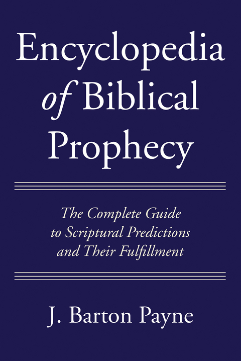 Encyclopedia of Biblical Prophecy -  J. Barton Payne