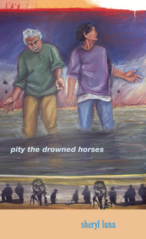 Pity the Drowned Horses -  Sheryl Luna
