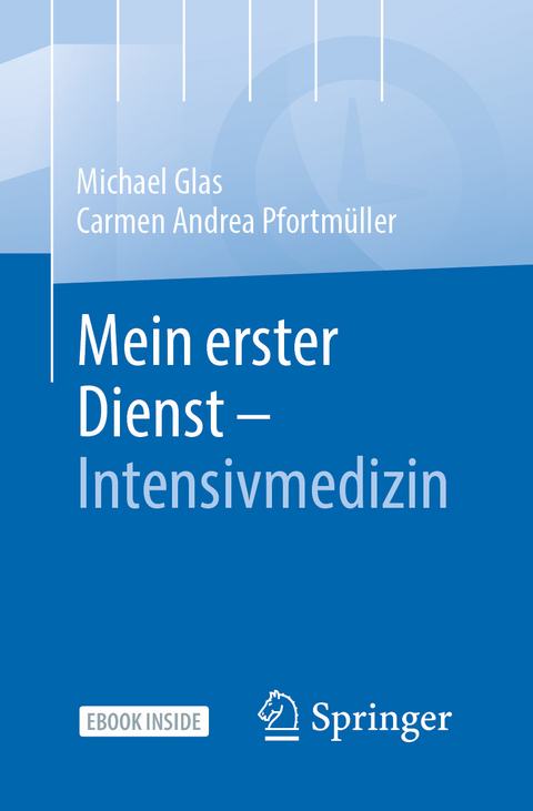 Mein erster Dienst - Intensivmedizin -  Michael Glas,  Carmen Andrea Pfortmüller