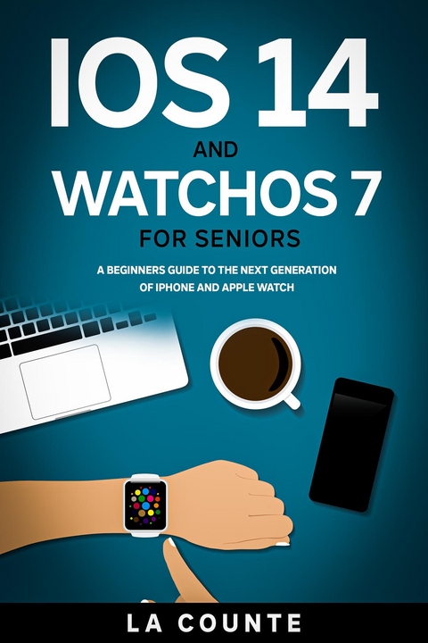 iOS 14 and WatchOS 7 For Seniors - Scott La Counte
