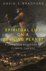 Spiritual Life on a Burning Planet -  David T. Bradford