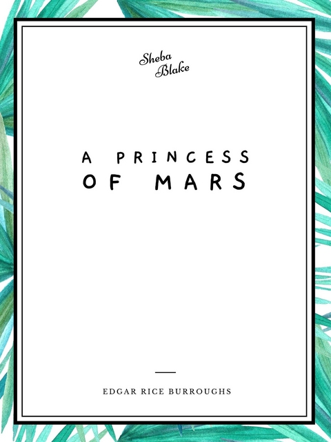 Princess of Mars -  Edgar Rice Burroughs