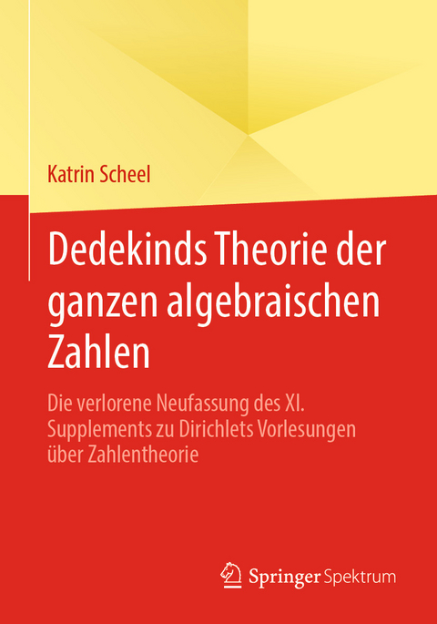 Dedekinds Theorie der ganzen algebraischen Zahlen - Katrin Scheel