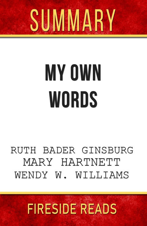 My Own Words by Ruth Bader Ginsburg, Mary Hartnett and Wendy W. Williams: Summary by Fireside Reads - Fireside Reads