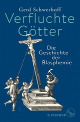 Verfluchte Götter -  Gerd Schwerhoff