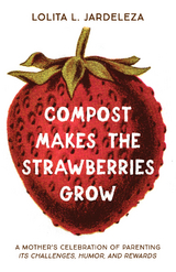 Compost Makes the Strawberries Grow -  Lolita L. Jardeleza