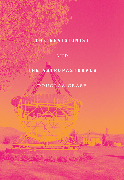 Revisionist & The Astropastorals -  Douglas Crase