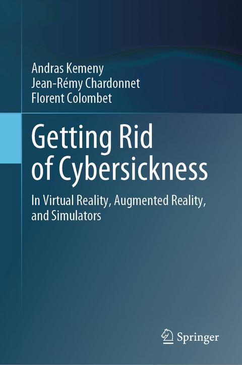 Getting Rid of Cybersickness -  Andras Kemeny,  Jean-Rémy Chardonnet,  Florent Colombet
