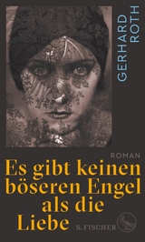Es gibt keinen böseren Engel als die Liebe -  Gerhard Roth