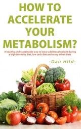 How to Accelerate Your Metabolism? - Dan Hild