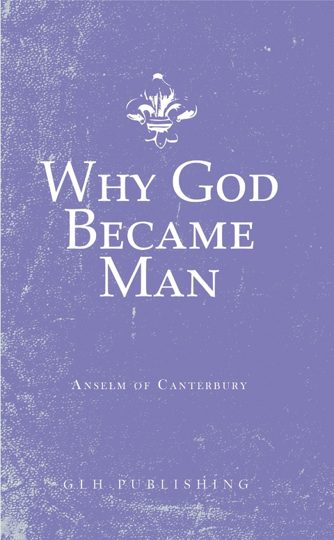 Why God Became Man -  Anselm of Canterbury