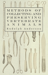 Methods of Collecting and Preserving Vertebrate Animals -  Rudolph Anderson