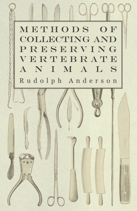 Methods of Collecting and Preserving Vertebrate Animals -  Rudolph Anderson