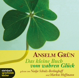 Das kleine Buch vom wahren Glück - Grün, Anselm; Schulz-Berlinghoff, Nadja; Hoffmann, Markus; Proksch, Michael