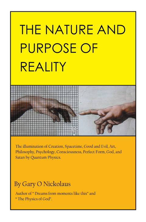 Nature and Purpose of Reality -  Gary O Nickolaus