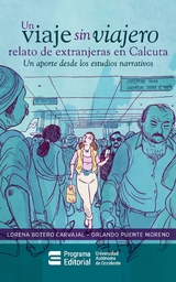 Un viaje sin viajero: relato de extranjeras en Calcuta - Lorena Botero Carvajal, Orlando Puente More-no