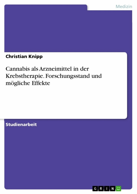 Cannabis als Arzneimittel in der Krebstherapie. Forschungsstand und mögliche Effekte - Christian Knipp