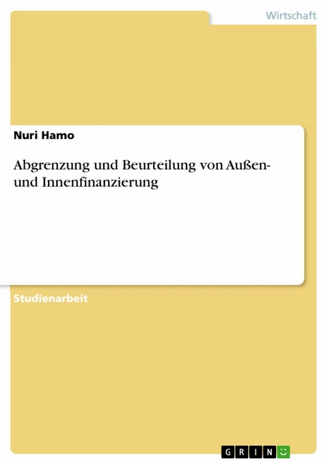 Abgrenzung und Beurteilung von Außen- und Innenfinanzierung - Nuri Hamo