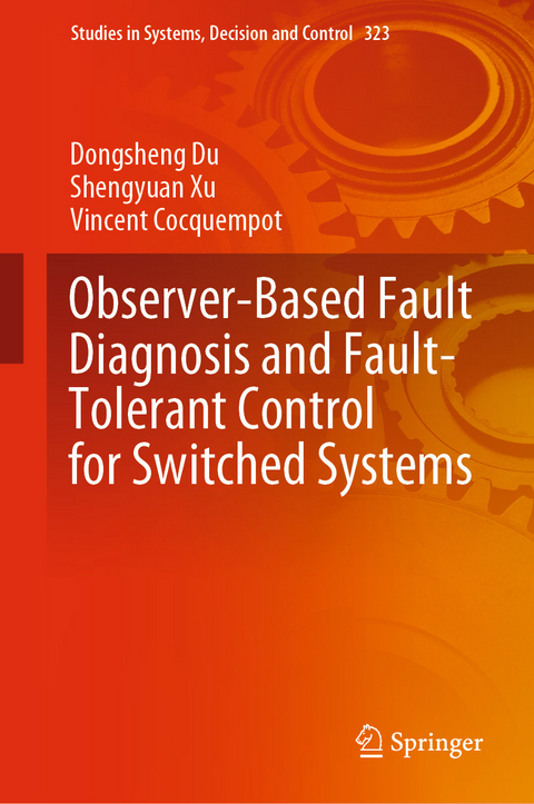 Observer-Based Fault Diagnosis and Fault-Tolerant Control for Switched Systems - Dongsheng Du, Shengyuan Xu, Vincent Cocquempot