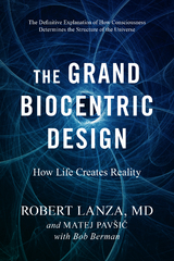 Grand Biocentric Design -  Bob Berman,  Robert Lanza,  Matej Pavsic
