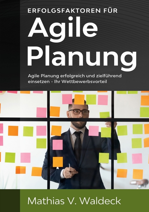 Erfolgsfaktoren für agile Planung - Mathias V. Waldeck