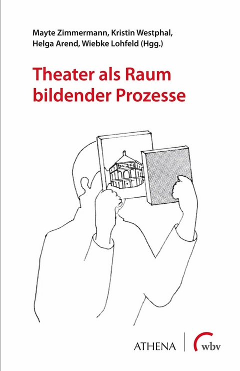 Theater als Raum bildender Prozesse - 