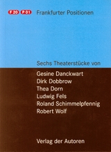 Frankfurter Positionen - Gesine Danckwart, Thea Dorn, Dirk Dobbrow, Ludwig Fels, Roland Schimmelpfennig, Robert Wolf