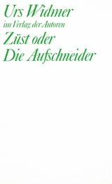 Züst oder Die Aufschneider - Urs Widmer