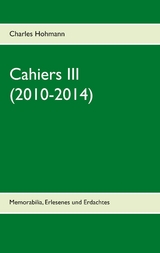 Cahiers III  (2010-2014) - Charles Hohmann
