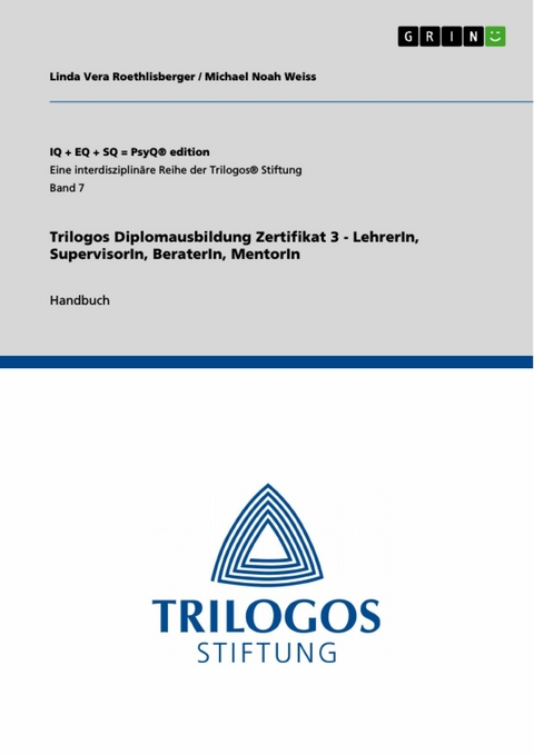 Trilogos Diplomausbildung Zertifikat 3 - LehrerIn, SupervisorIn, BeraterIn, MentorIn - Linda Vera Roethlisberger, Michael Noah Weiss