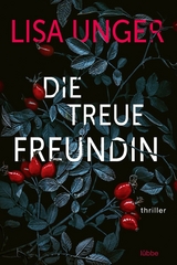 Die treue Freundin - Lisa Unger