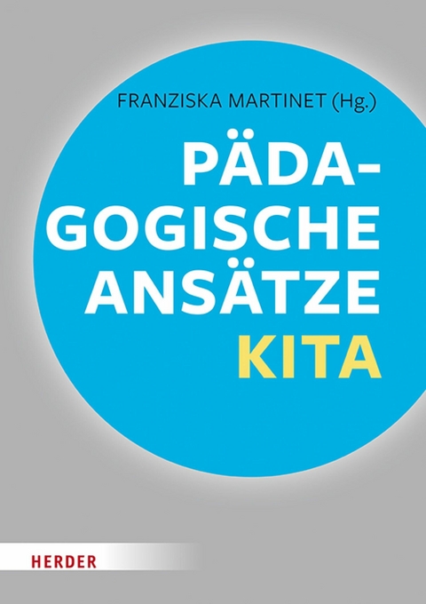 Pädagogische Ansätze in der Kita -  Wolfgang Saßmannshausen,  Ulrich Steenberg,  Franz-J. Brockschnieder,  Gerhard Regel,  Sonja Ahrens,  Dan