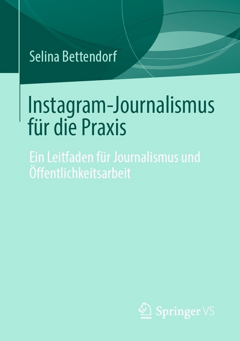 Instagram-Journalismus für die Praxis - Selina Bettendorf